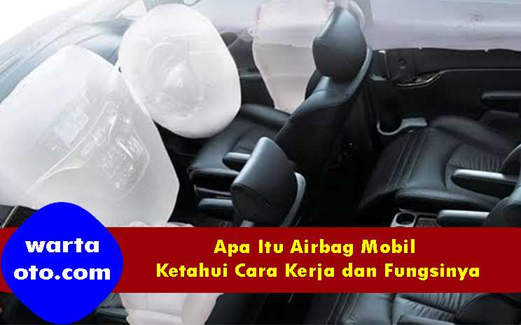 Apa Itu Airbag Mobil Kenali Cara Kerja Dan Fungsinya