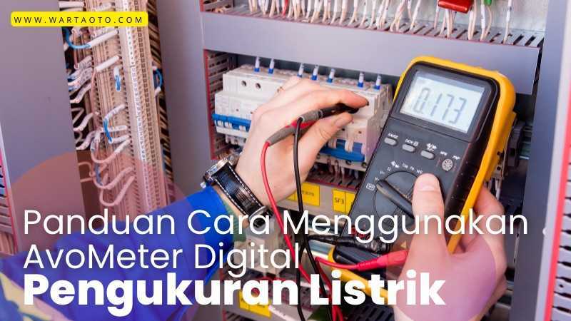 Panduan Cara Menggunakan AvoMeter Digital Pengukuran Listrik