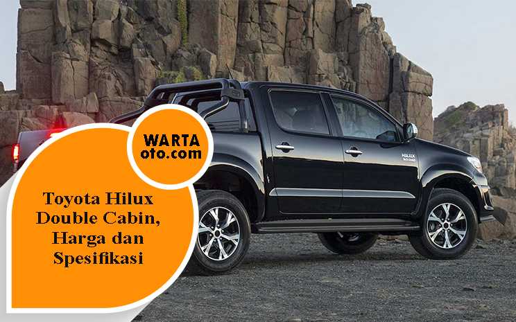 Toyota Hilux Double Cabin, Harga Dan Spesifikasi | Warta OTO