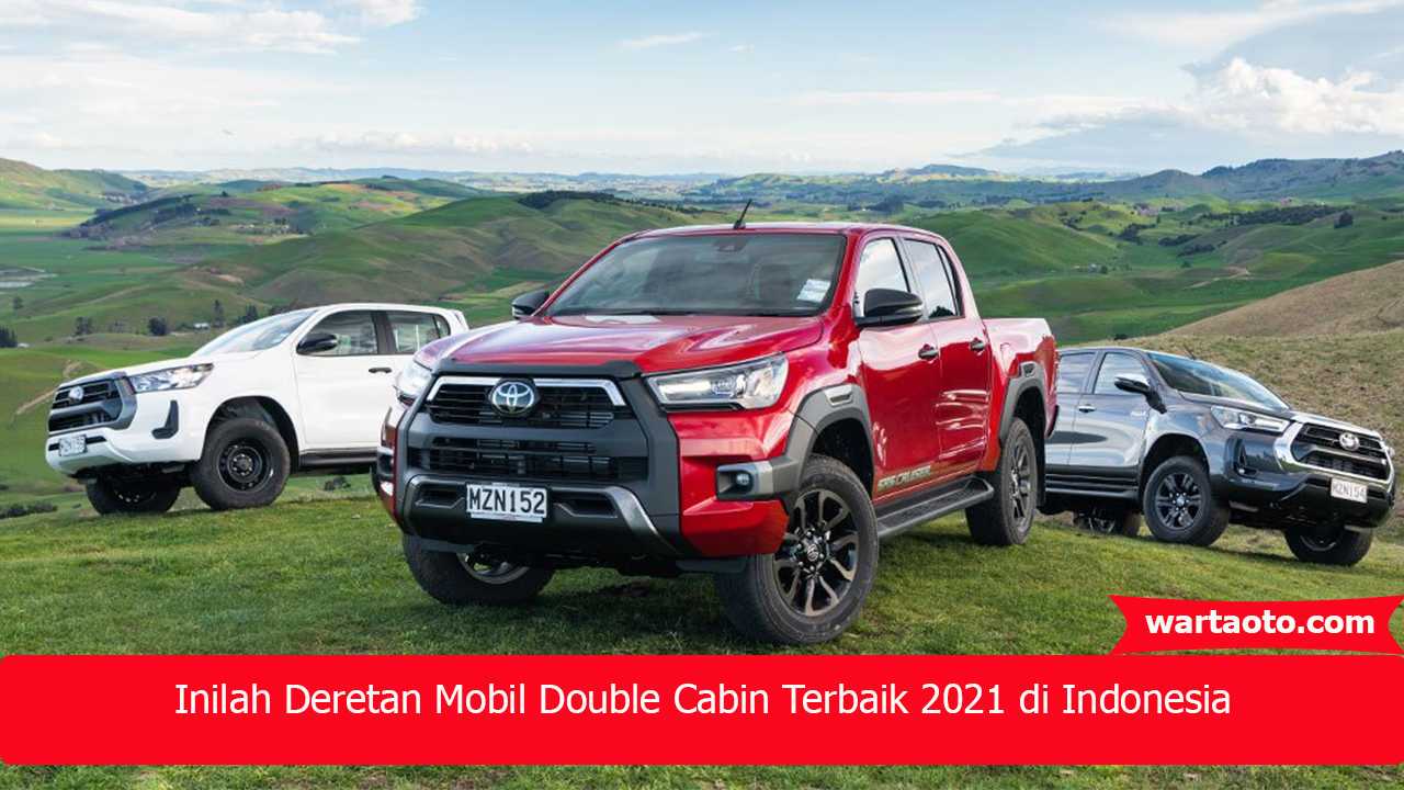 Inilah Deretan Mobil Double Cabin Terbaik 2021 Di Indonesia Warta OTO