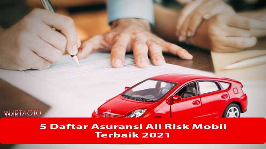 5 Daftar Asuransi All Risk Mobil Terbaik 2021 | Warta OTO