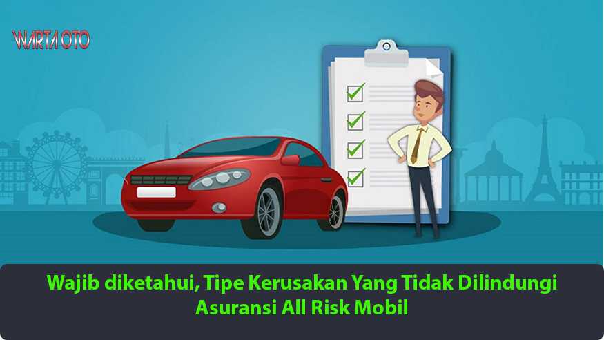 Wajib Diketahui, Tipe Kerusakan Yang Tidak Dilindungi Asuransi All Risk ...