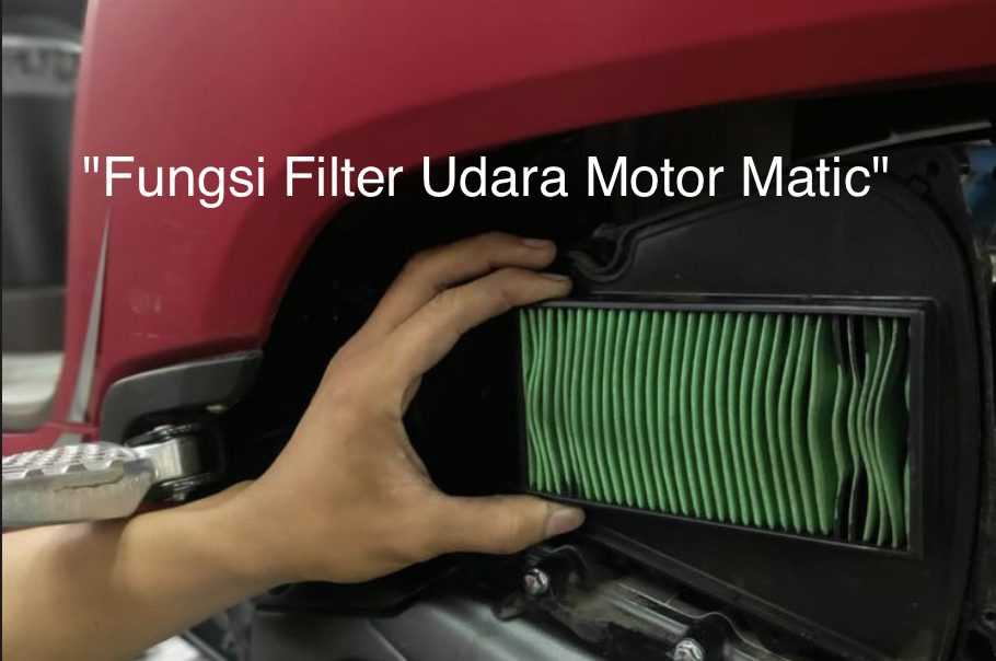 Fungsi Filter Udara Motor Matic Simak Selengkapnya Warta Oto