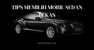 Tips Memilih Mobil Sedan Bekas