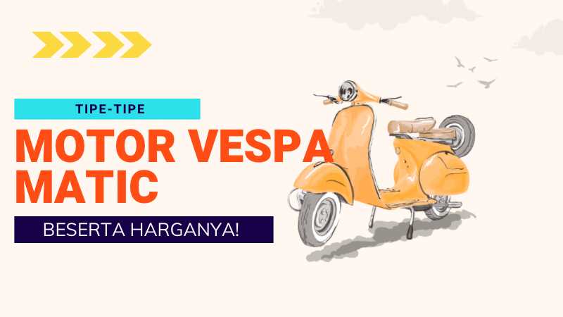 Tipe Vespa Matic Di Indonesia Beserta Harganya | Warta OTO