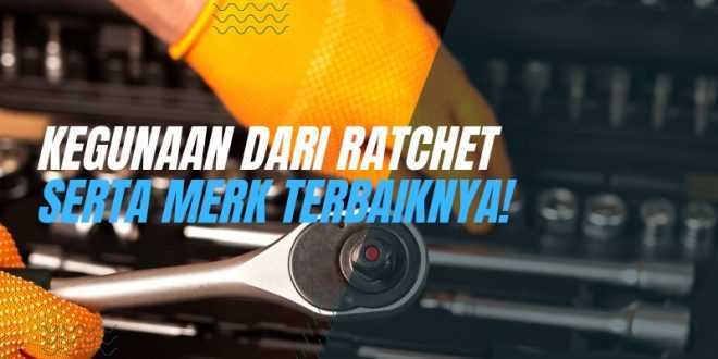 Kegunaan Dari Ratchet