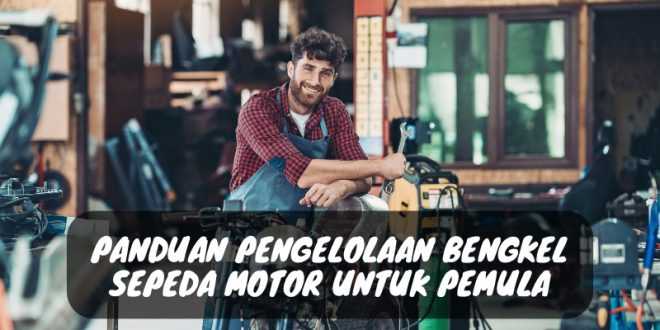 Panduan Pengelolaan Bengkel Sepeda Motor untuk Pemula